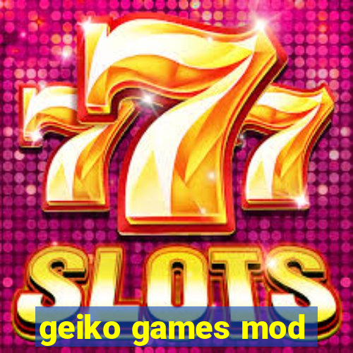 geiko games mod